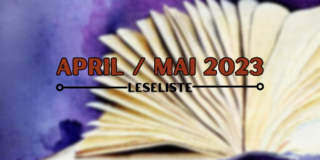 Leseliste April-Mai 2023